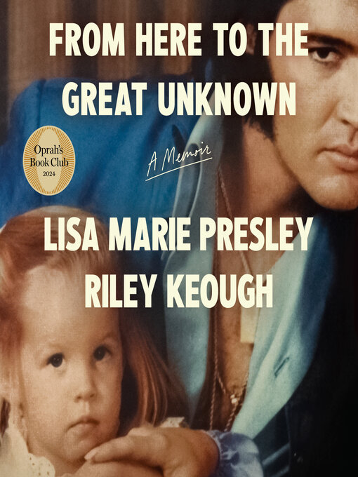 Title details for From Here to the Great Unknown by Lisa Marie Presley - Wait list